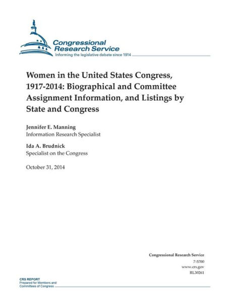 Women in the United States Congress, 1917-2014: Biographical and Committee Assignment Information, and Listings by State and Congress