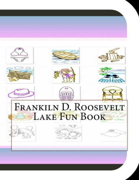 Frankiln D. Roosevelt Lake Fun Book: A Fun and Educational Book on Franklin D. Roosevelt Lake
