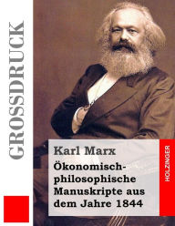 Title: Ökonomisch-philosophische Manuskripte aus dem Jahre 1844 (Großdruck), Author: Karl Marx