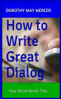 How to Write Great Dialog: Your Book Needs This