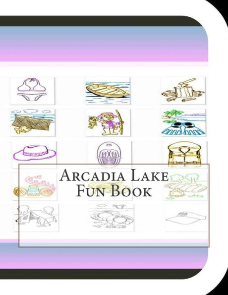 Arcadia Lake Fun Book: A Fun and Educational Book About Arcadia Lake