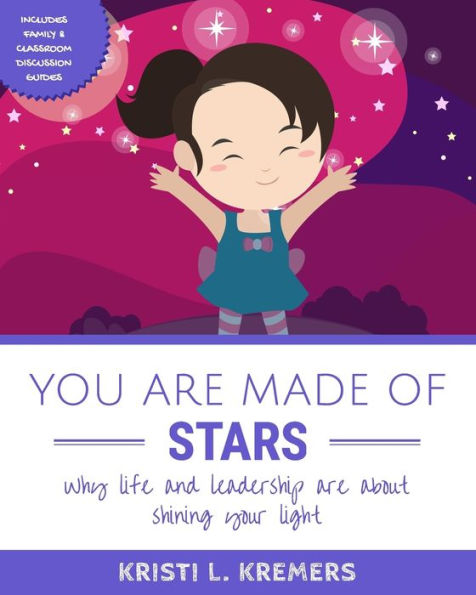 You are Made of Stars: Why life and leadership about shining your light