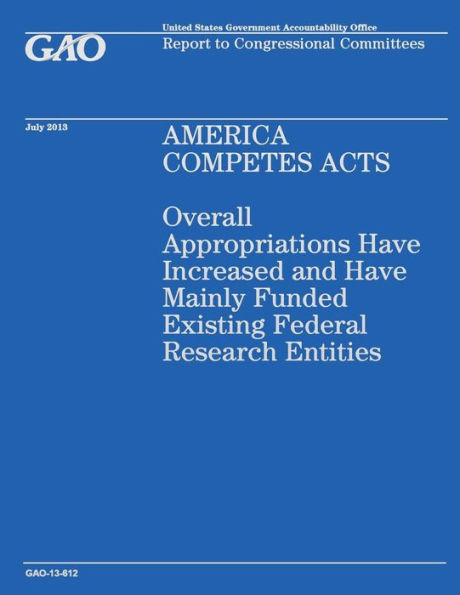 America Competes Acts: Overall Appropriations Have Increased and Have Mainly Funded Existing Federal Research Entities