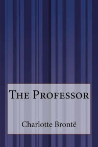 Title: The Professor, Author: Charlotte Brontë