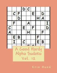 Title: A Good Hardy Alpha Sudoku Vol. 12, Author: Erin Hund
