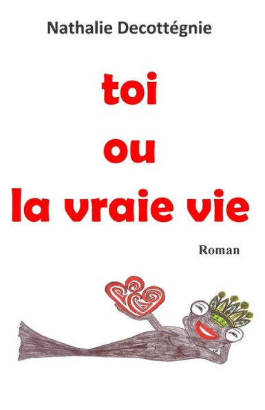 toi ou la vraie vie