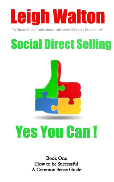 Social Direct Selling - Yes You Can! Book One: Social Direct Selling - Yes You Can! Book 1 How to Be Successful