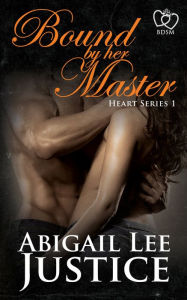 Title: Bound By Her Master, Author: Abigail Lee Justice