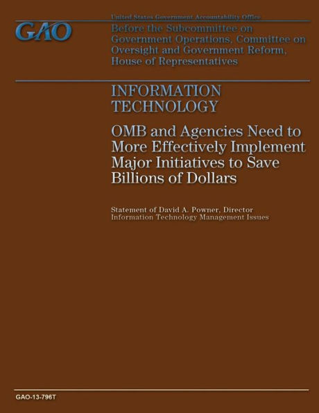 Information Technology: OMB and Agencies Need to More Effectively Implement Major Initiatives to Save Billions of Dollars