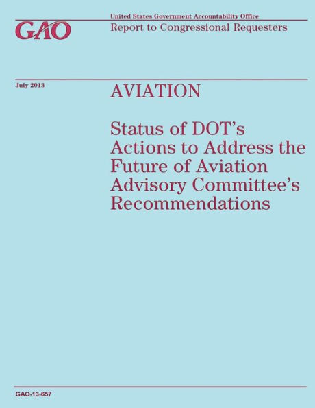 Aviation: Status of DOT's Actions to Address the Future of Aviation Advisory Committee's Recommendations