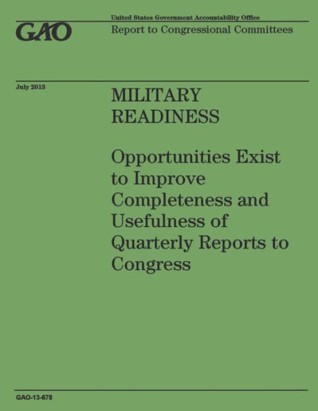Military Readiness: Opportunities Exist to Improve Completeness and Usefulness of Quarterly Reports to Congress