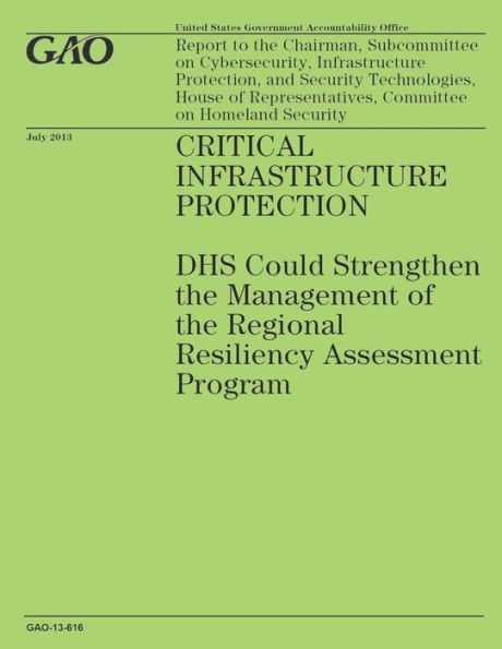 Critical Infrastructure Protection: DHS Could Strengthen the Management of the Regional Resiliency Assessment Program