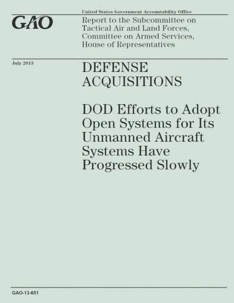 Defense Acquisitions: DOD Efforts to Adopt Open Systems for Its Unmanned Aircraft Systems Have Progressed Slowly