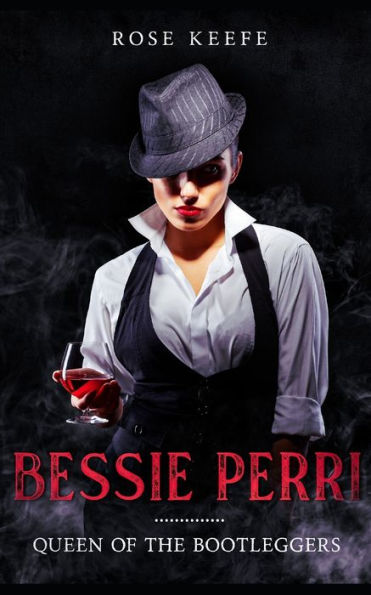 Bessie Perri: Queen of the Bootleggers