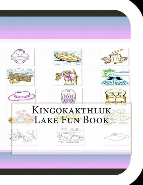 Kingokakthluk Lake Fun Book: A Fun and Educational Book About Kingokakthluk Lake