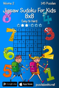 Title: Jigsaw Sudoku For Kids 8x8 - Easy to Hard - Volume 2 - 145 Puzzles, Author: Nick Snels