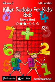 Title: Killer Sudoku For Kids 8x8 - Easy to Hard - Volume 2 - 141 Puzzles, Author: Nick Snels