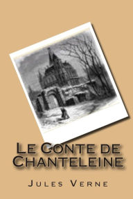 Title: Le Conte de Chanteleine, Author: Jules Verne