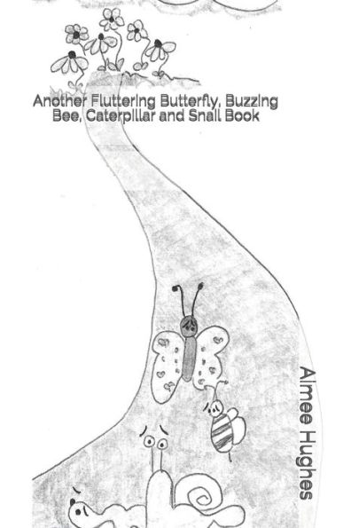 Another Fluttering Butterfly, Buzzing Bee, Caterpillar and Snail Book