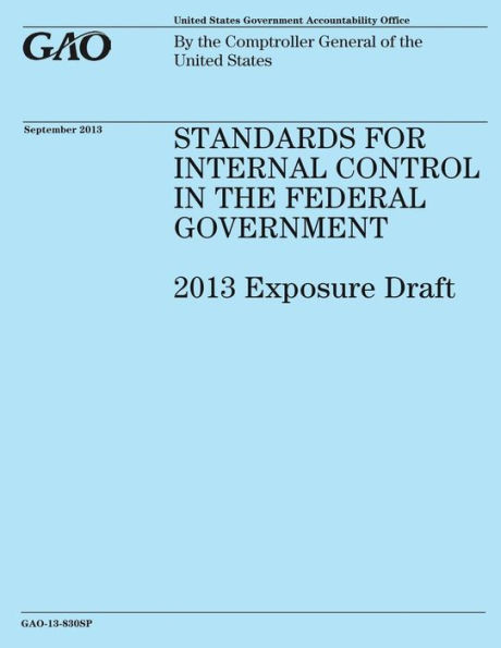 STANDARDS FOR INTERNAL CONTROL IN THE FEDERAL GOVERNMENT 2013 Exposure Draft