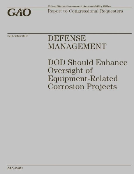 Defense Management: DOD Should Enhance Oversight of Equipment-Related Corrosion Projects