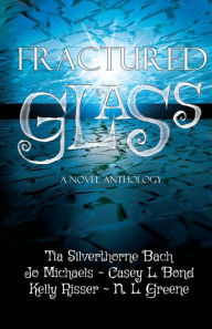 Title: Fractured Glass: A Novel Anthology, Author: Jo Michaels