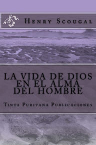 Title: LA VIDA DE DIOS EN EL ALMA DEL HOMBRE (Henry Scougal), Author: Henry Scougal