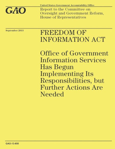 Freedom of Information Act: Office of Government Information Services Has Begun Implementing Its Responsibilities, but Further Actions Are Needed