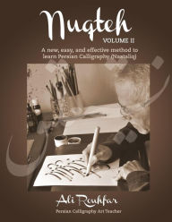 Title: Nuqteh (Vol. II): A New, Easy, and Effective Method to Learn Persian Calligraphy(Nastaliq), Author: Ali Rouhfar