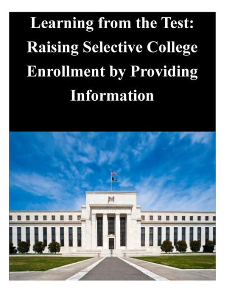 Learning from the Test: Raising Selective College Enrollment by Providing Information