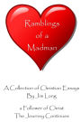 Ramblings of a Madman - a Follower of Christ - The Journey Continues: A Collection of Christian Essays - Full Color Edition