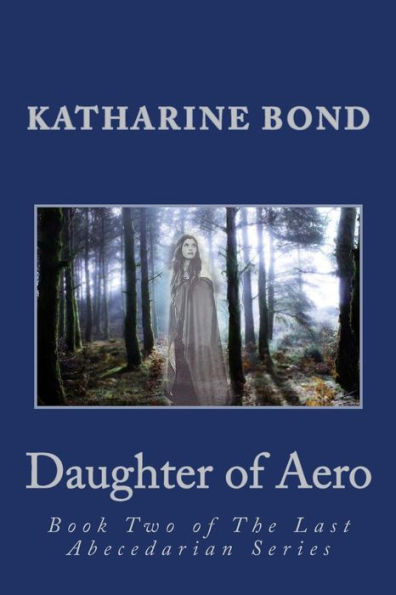 Daughter of Aero: Book Two of The Last Abecedarian Series