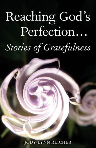 Reaching God's Perfection...Stories of Gratefulness