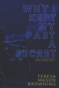 Title: Why I Kept My Past a Secret, Author: Teresa Mason Browning