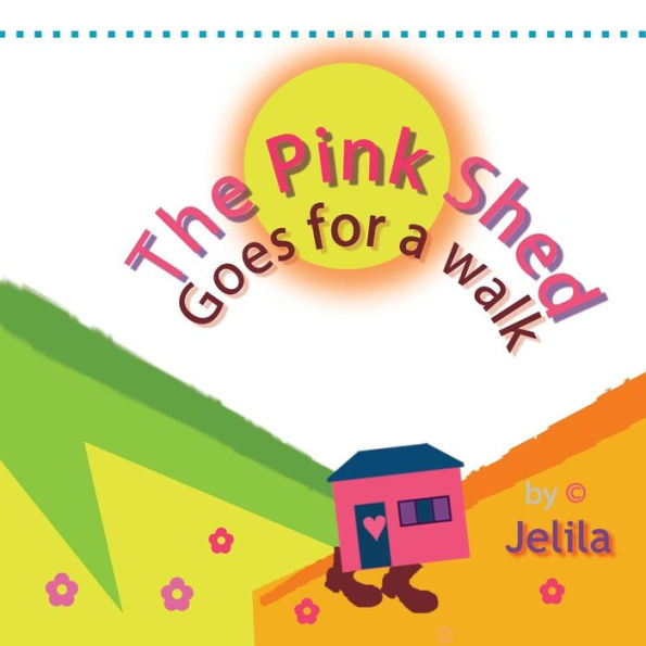 The Pink Shed goes for a Walk: cute funny children's book about travel and adventure