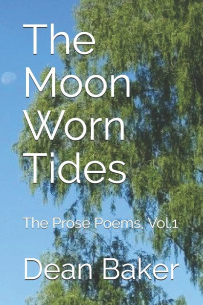 The Moon Worn Tides: The Prose Poems