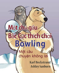 Title: Polar Bear Bowler: A Story Without Words, Author: Karl Beckstrand