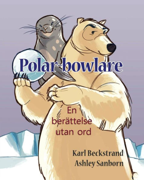 Polar-bowlare: En berättelse utan ord