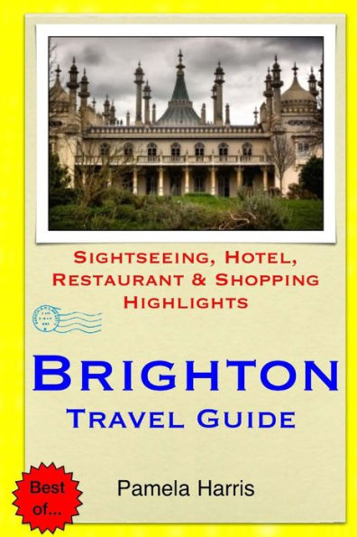 Brighton Travel Guide: Sightseeing, Hotel, Restaurant & Shopping Highlights