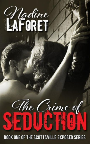 The Crime of Seduction: Book One of the Scottsville Exposed Series