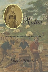 Title: Mattie: Story of an Australian Convict Child, Author: Sara G Powter