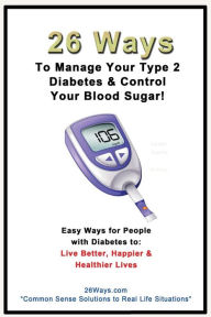 Title: 26 Ways to Manage Your Type 2 Diabetes & Control Your Blood Sugar, Author: Kimberly Peters