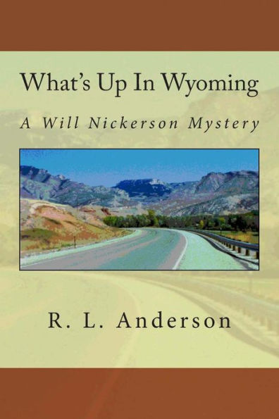 What's Up In Wyoming: A Will Nickerson Mystery