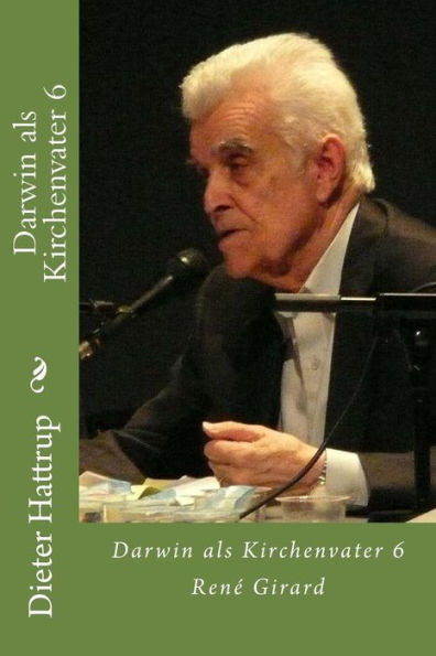 Darwin als Kirchenvater 6: René Girard