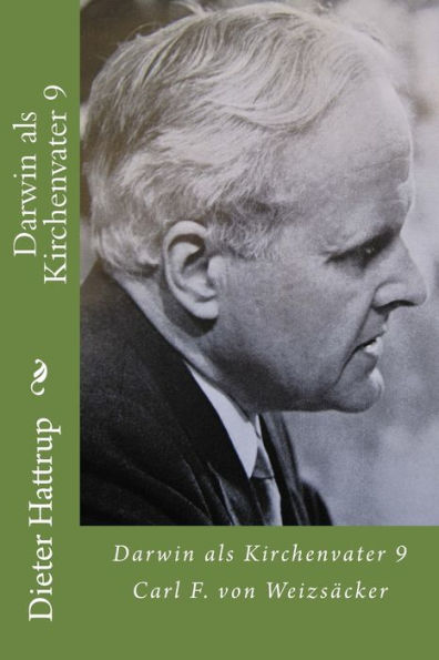Darwin als Kirchenvater 9: Carl F. von Weizsäcker