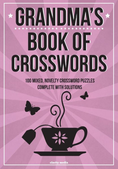 Grandma's Book Of Crosswords: 100 novelty crossword puzzles