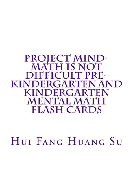 Project MIND-Math Is Not Difficult Pre-Kindergarten and Kindergarten Mental Math Flash Cards