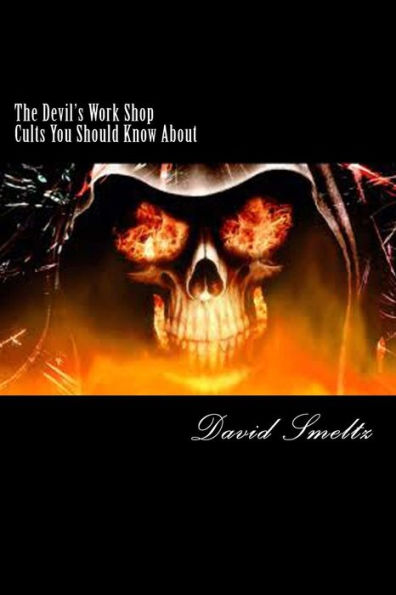 The Devil's Work Shop: Cults you should know about