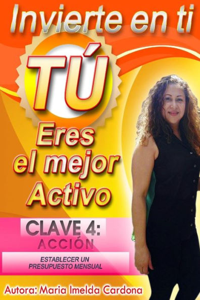Invierte en ti, Tu eres el mejor Activo: Clave 4 : Accion Establecer Un Presupuesto Mensual