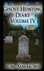 Ghost Hunting Diary Volume IV